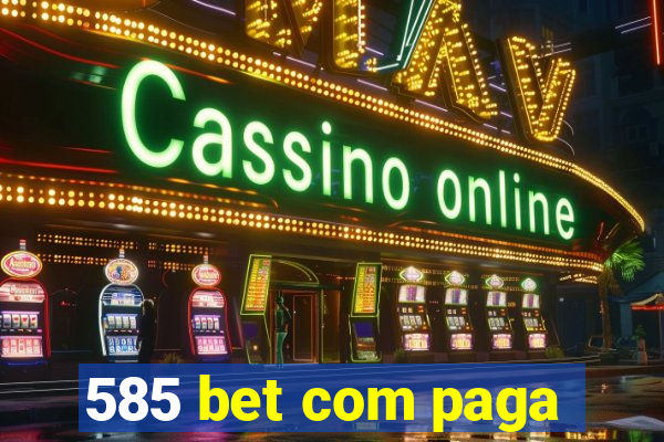 585 bet com paga